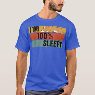 Im 100 Percent Sleepy Funny Corgi Lazy Joke T-shirt