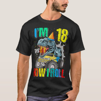 I'm 18 This Is How I Roll Monster Truck Dinosaur  T-shirt