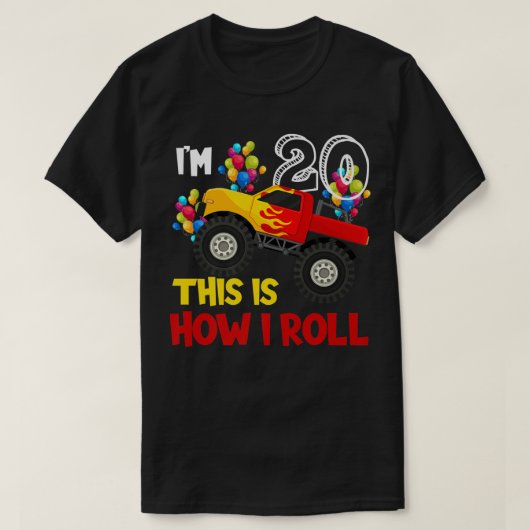 I'm 20th This Is How I Roll Monster Truck 20th Bir T-shirt (Design voorkant)