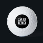I'm 21 Card Me Bro Funny 21st Birthday Legal Drink Golfballen<br><div class="desc">funny, legal, age, birthday, gift, drink, sarcastic, quote, her, him</div>