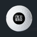 I'm 21 Card Me Bro Funny 21st Birthday Legal Drink Golfballen<br><div class="desc">funny, legal, age, birthday, gift, drink, sarcastic, quote, her, him</div>