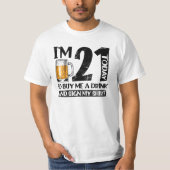 I'm 21 Today Buy Me A Drink And Sign My T-shirt (Voorkant)