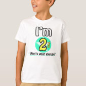 I'm 2 What's your excuse? T-shirt (Voorkant)
