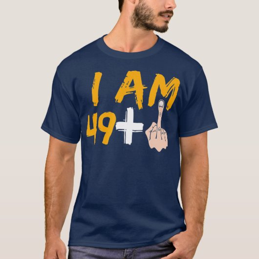 Im 49 plus 1 Midden-Vinger 50e verjaardag T-shirt (Voorkant)