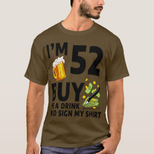 IM 52 Koop een Drink voor me en teken mijn 52ste v T-shirt