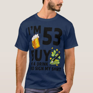 IM 53 Koop me een Drink en teken mijn 53ste verjaa T-shirt