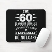 Im 60 I Literally Dont Care Funny 60th Birthday  Muismat (Met muis)