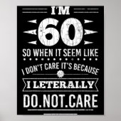 Im 60 I Literally Dont Care Funny 60th Birthday  Poster (Voorkant)