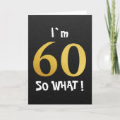 I'm 60 So What Funny 60th Birthday Kaart (Voorkant)