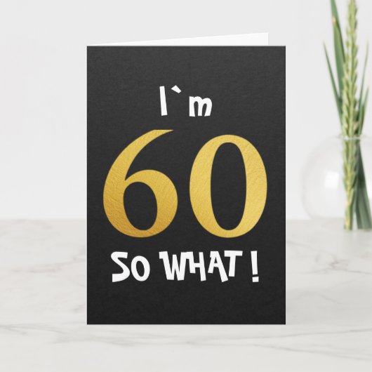 I'm 60 So What Funny 60th Birthday Kaart (Voorkant)