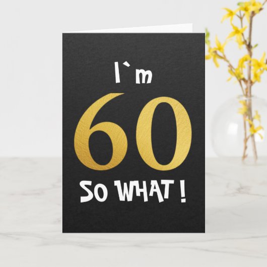 I'm 60 So What Funny 60th Birthday Kaart (Gele Bloem)