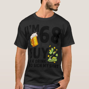 IM 68 Koop me een Drink en teken mijn 68ste verjaa T-shirt