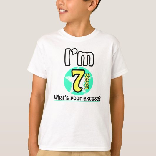 I'm 7 What's your excuse? T-shirt (Voorkant)