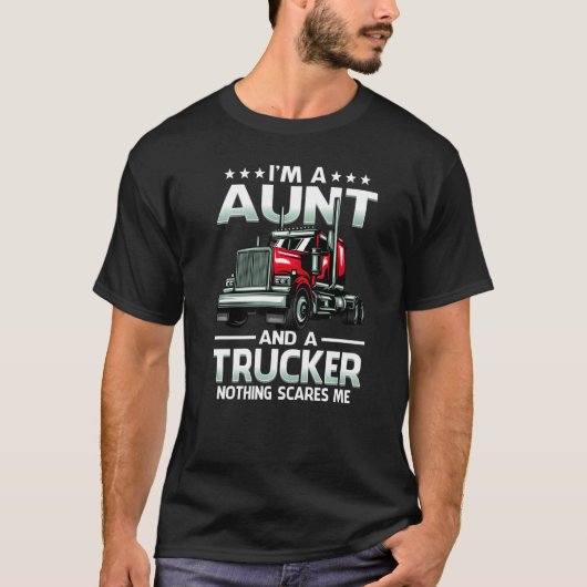 I'm A Aunt And Trucker Nothing Scares Me Mother's  T-shirt (Voorkant)