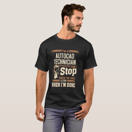 I'm A Autocad Technician I Don't Stop T-shirt (Voorkant volledig)