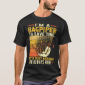 I'm A Bagpiper To Save Time I'm Always Right Bagpi T-shirt (Voorkant)
