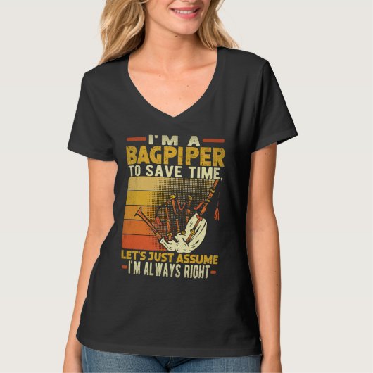 I'm A Bagpiper To Save Time I'm Always Right Bagpi T-shirt (Voorkant)