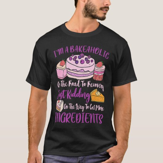 I'm a Bakeaholic  Berry Baker Cake T-shirt (Voorkant)