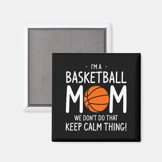 Im A Basketball Mom We Dont Do That Keep Calm Th  Magneet (Voorkant / Achterkant)