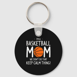 Im A Basketball Mom We Dont Do That Keep Calm Th  Sleutelhanger