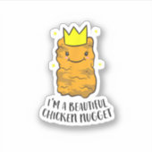 I'm A Beautiful Chicken Nugget Funny Chicken Nugge Sticker (Voorkant)
