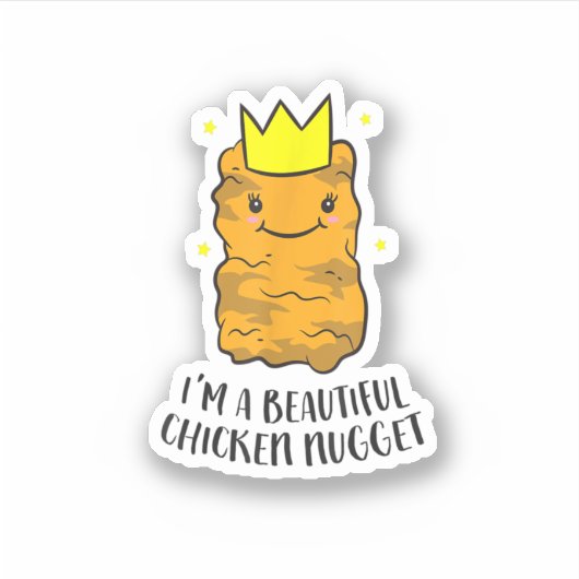 I'm A Beautiful Chicken Nugget Funny Chicken Nugge Sticker (Voorkant)