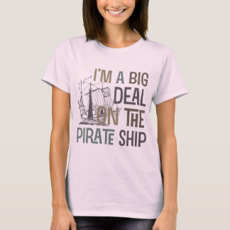 Im a Big Deal Pirate Ship T - shirts Gifts