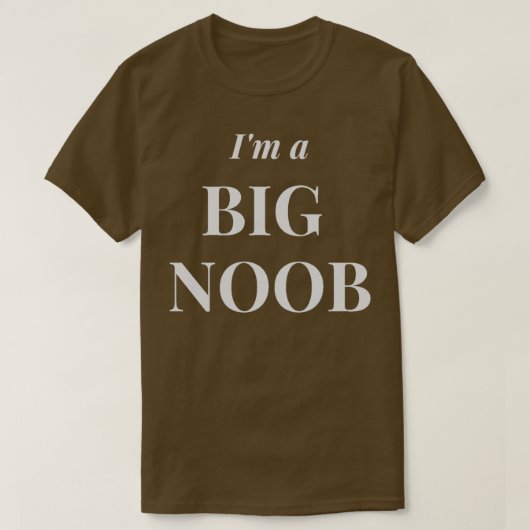 Im a Big Noob T-shirt (Design voorkant)