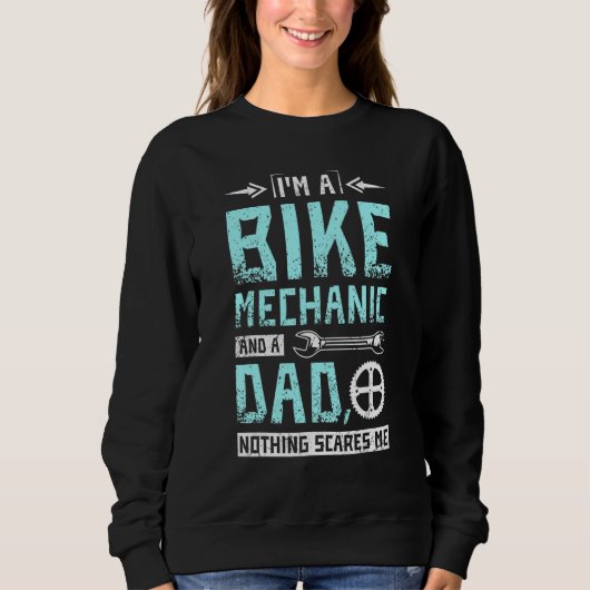Im a bike mechanic and a dad nothing scares me trui (Voorkant)