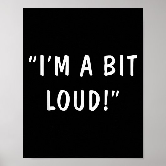 I'm A Bit Loud  Poster (Voorkant)