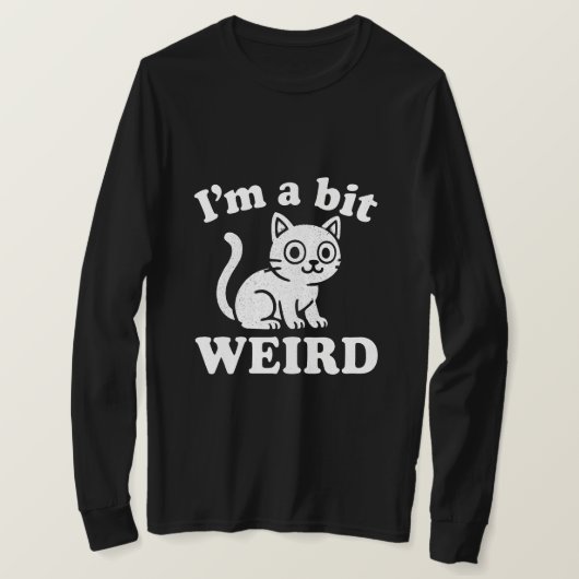 I'm a bit weird  t-shirt (Design voorkant)
