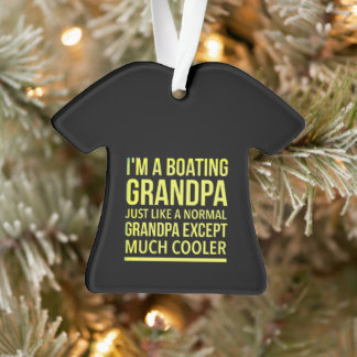 I'm a boating grandpa just like a standard grandpa ornament