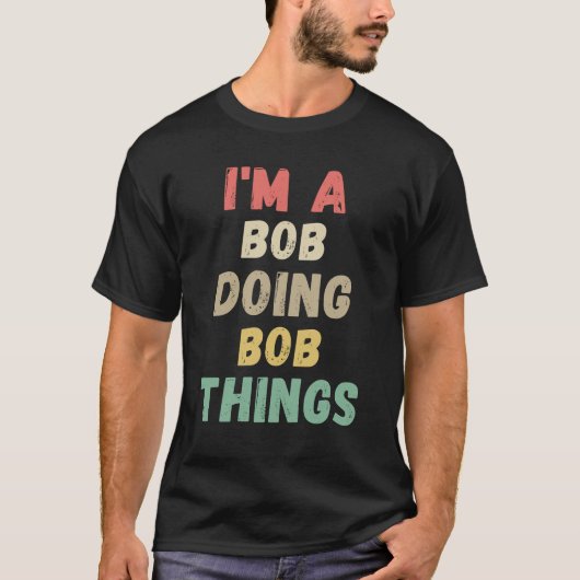 I'm A Bob Doing Bob Things Name Funny Chritmas T-shirt (Voorkant)