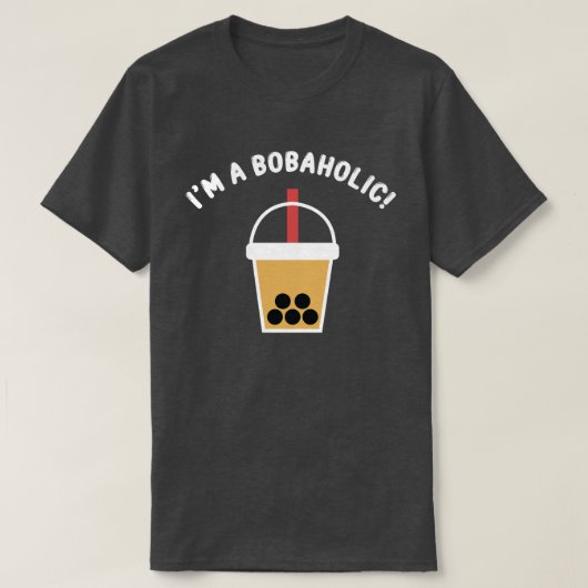 I'm A Bobaholic! | Boba Tea | Bubble Tea | T-Shirt (Design voorkant)