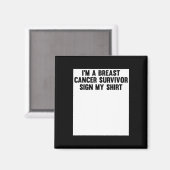Im A Breast Cancer Survivor Sign My Shirt Awarenes Magneet (Voorkant / Achterkant)
