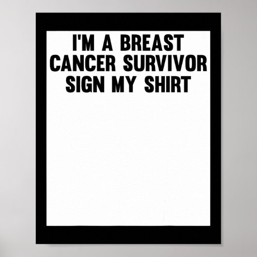 Im A Breast Cancer Survivor Sign My Shirt Awarenes Poster (Voorkant)