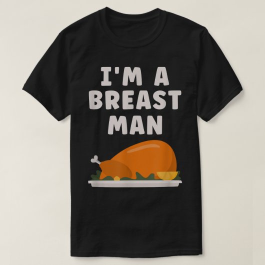 Im A Breast Man Turkey Funny Thanksgiving Dinner T-shirt (Design voorkant)