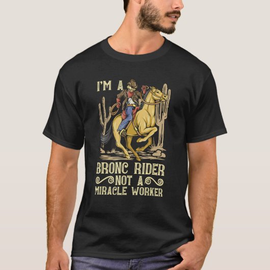 I'm A Bronc Rider Western Riding Rodeo Love Bareba T-shirt (Voorkant)