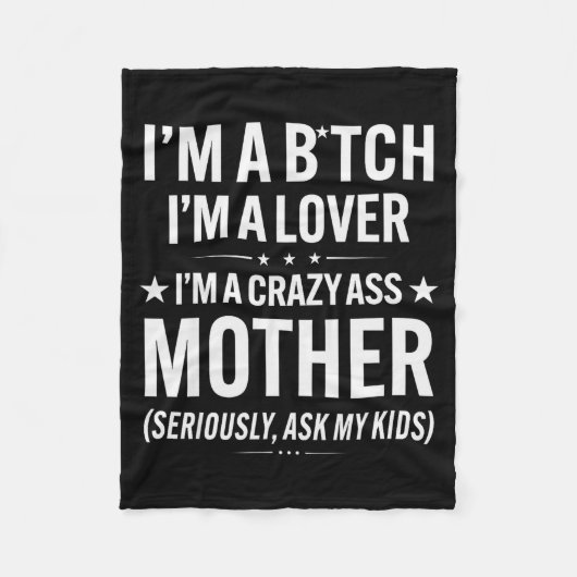 I'm A Btch I'm A Lover I'm A Crazy Mother Seriousl Fleece Deken (Voorkant)