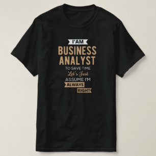im a business analyst to save time t-shirt