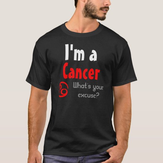 I'm a Cancer What's your excuse? T-shirt (Voorkant)