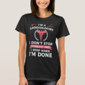 I'm A Cardiologist I Don't Stop When I'm Tired Car T-shirt (Voorkant)
