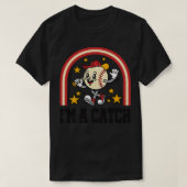 Im A Catch Funny  Baseball Humor T-shirt (Design voorkant)