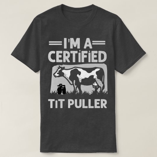 Im A Certified Tit Puller Funny Dairy Koe Farmer G T-shirt (Design voorkant)