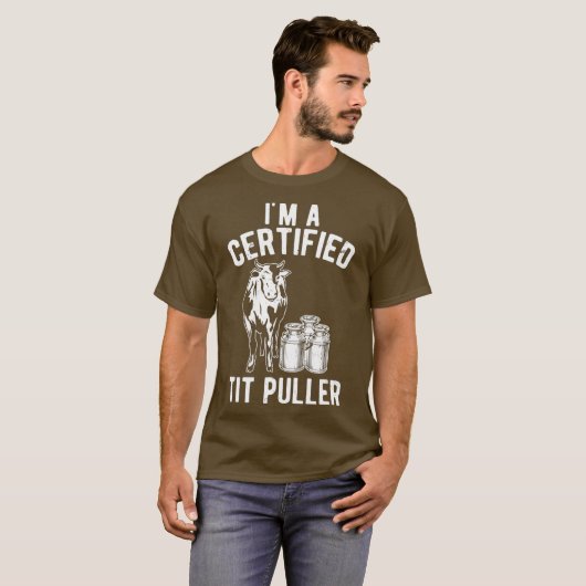 Im A Certified Tit Puller Funny Dairy Koe Gift T-shirt (Voorkant volledig)