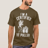 Im A Certified Tit Puller Funny Dairy Koe Gift T-shirt (Voorkant)