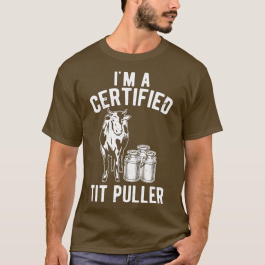 Im A Certified Tit Puller Funny Dairy Koe Gift T-shirt (Voorkant)