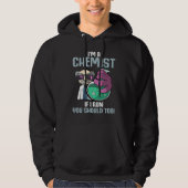 I'm A Chemist If I Run Laboratory Chemistry Hoodie (Voorkant)