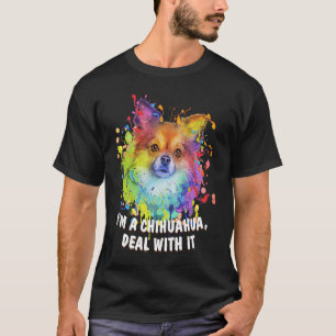 Im a Chihuahua Deal with It Dog Mam Fur Mam Humor T-shirt