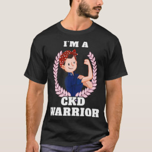 Im a CKD Warrior Chronic Kidney Disease Awareness  T-shirt